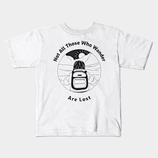 Not All Those Who Wander Are Lost Kids T-Shirt